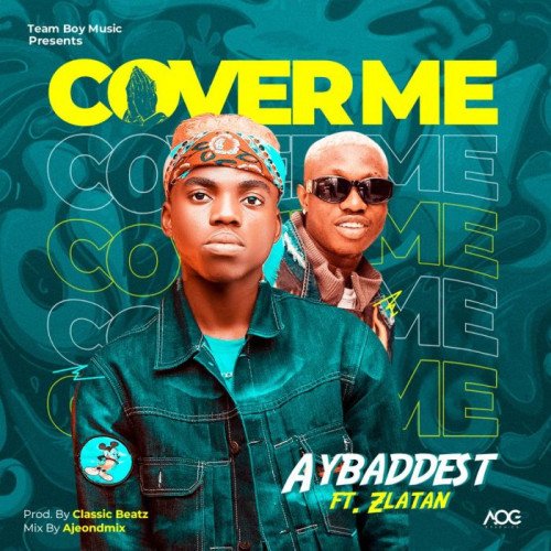 AYBaddest - Cover Me (feat. Zlatan)