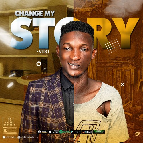 Vido praise - CHANGE MY STORY