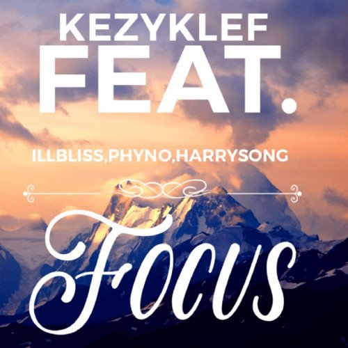 Kezyklef - Focus (feat. Phyno, Harrysong, Illbliss)