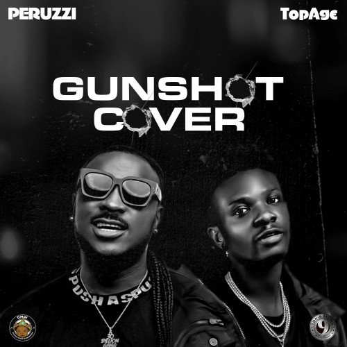 TopAge - Peruzzi Ft TopAge_Gunshot Cover