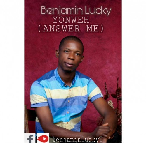 Benjamin Lucky - Yonweh (Answer Me)