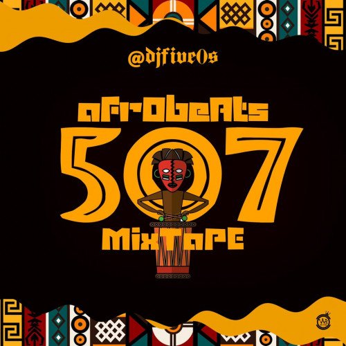 DJ Five_0s - AFrObEaTs 507 Mixtape