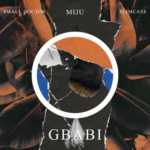 Miju - Gbabi (feat. Slimcase, Small Doctor)