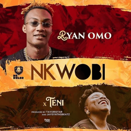 Ryan Omo - Nkwobi (feat. Teni)
