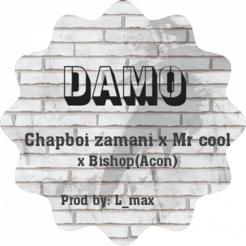 Chapboi zamani x Mr cool x Bhishop - Damo