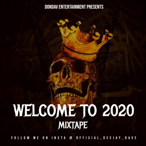 DJDAVE - Welcome To 2020 (Zlatan, Naira Marley, Mr. P, Nerú Americano, Tekno, 2Kingz, Olamide And Many More)