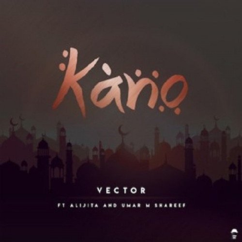 Vector - Kano (feat. Alijita, Umar M Shareef)