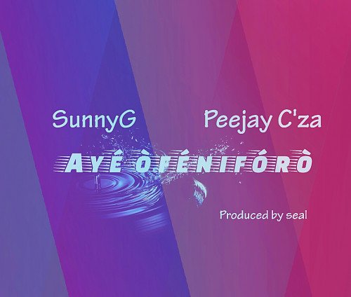 SunnyG x peejay c'za - Aye Ofeniforo