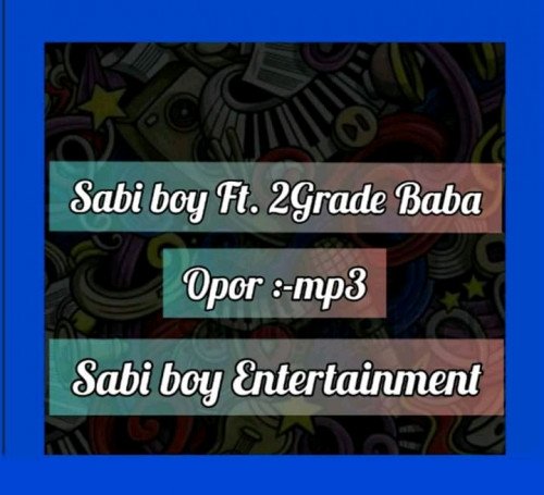 2Grade Efejene - Opor (Sabi Boy Ft 2Grade Baba)