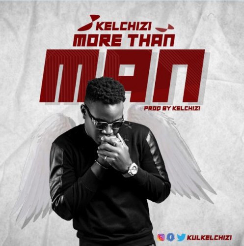 Kelchizi - More Than Man