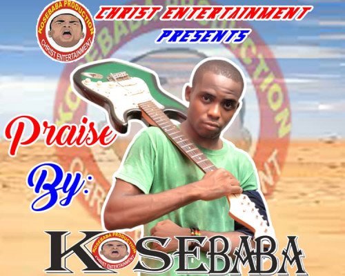 Kosebaba - [MUSIC] Kosebaba -Praise
