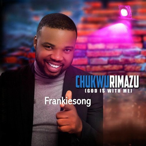Frankiesong - Chukwu Rimazu