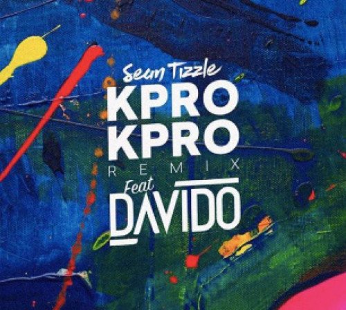 Sean Tizzle - Kpro Kpro(Remix) (feat. Davido)