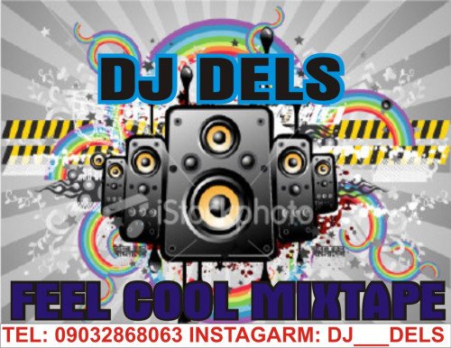 DJ DELS - Feel Cool Mixtape By DJ Dels