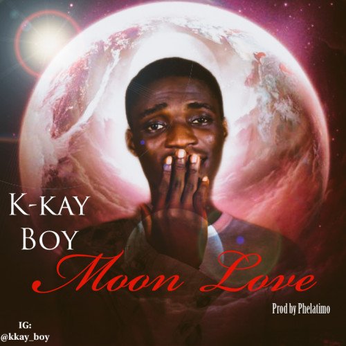 K-Kay Boy - Moon Love (Prod By Phelatimo)