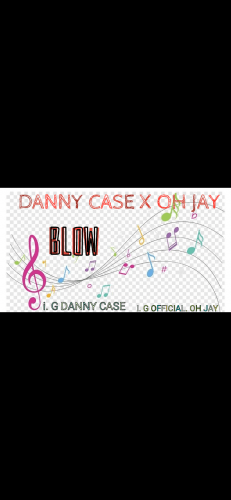 Danny Case x oh jay - Blow