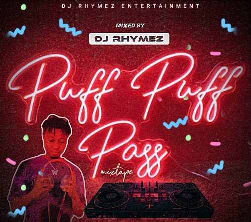 Dj Rhymez Da-mixlord - Puff Puff Pass Mixtape