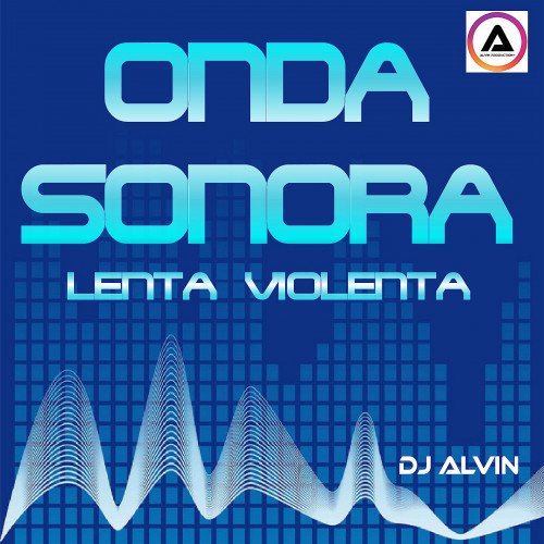 ALVIN-PRODUCTION ® - DJ Alvin - Onda Sonora Lenta Violenta