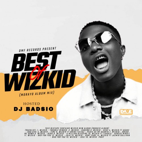 Dj - Badsio - Best Of Wizkid (Morayo Album Mix) - DJ Badsio