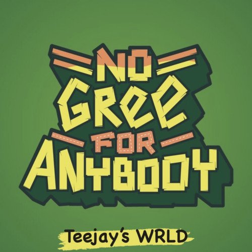 Teejays WRLD - No Gree For Anybody (Freestyle)