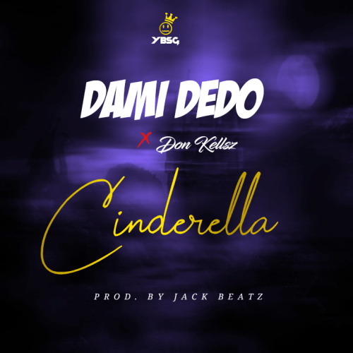 Don kellsz x Dami Dedo - Cinderella (Prod.By Jack Beatz)