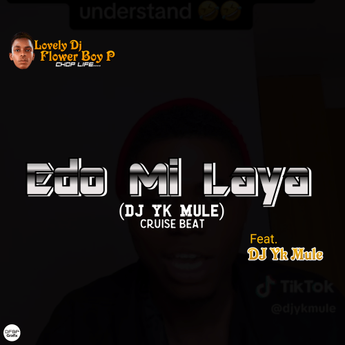 Lovely DJ Flower Boy P - Edomi Laya (DJ Yk Mule) Cruise Beat (feat. DJ Yk Mule)