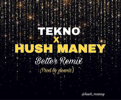 Tekno- - Better(remix) (feat. Hush maney)