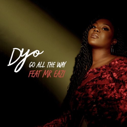 Dyo - Go All The Way (feat. Mr. Eazi)