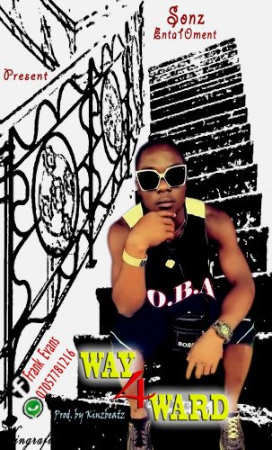 O. B. A - Way 4ward Prod. By Kinzbeatz