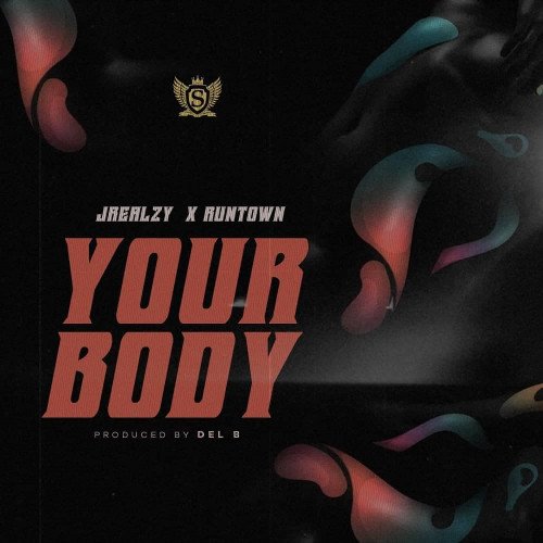 Jrealzy - Your Body (feat. Runtown)