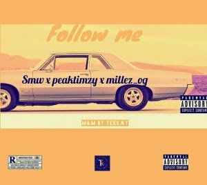 Millez - FOLLOW ME[Peaktimzy Ft Millez]