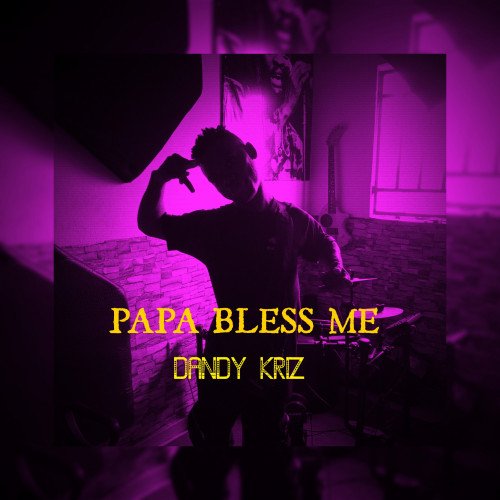 Dandy Kriz - Papa Bless Me