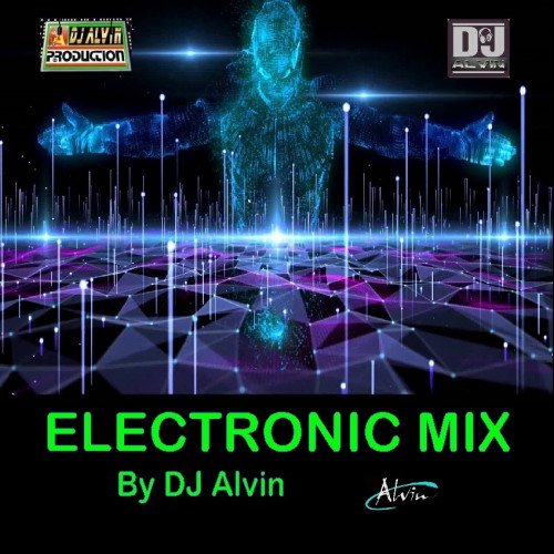 ALVIN PRODUCTION ® - DJ Alvin - Electronic Mix