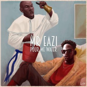 Mr. Eazi - Pour Me Water