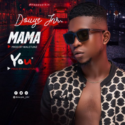 Douye Jnr - Mama