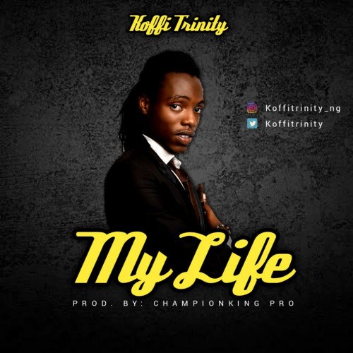 Koffi Trinity - My Life