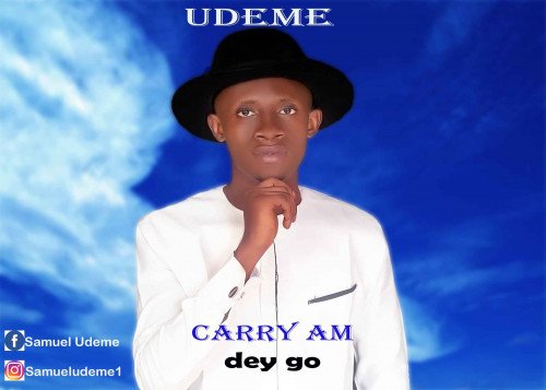 Udeme - Carry Am Dey Go