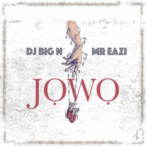 Mr. Eazi x DJ Big N - Jowo