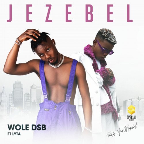 Wole DSB - Jezebel (feat. Lyta)