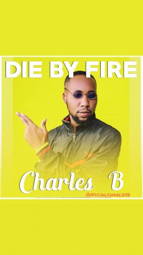 Charles B - Die By Fire