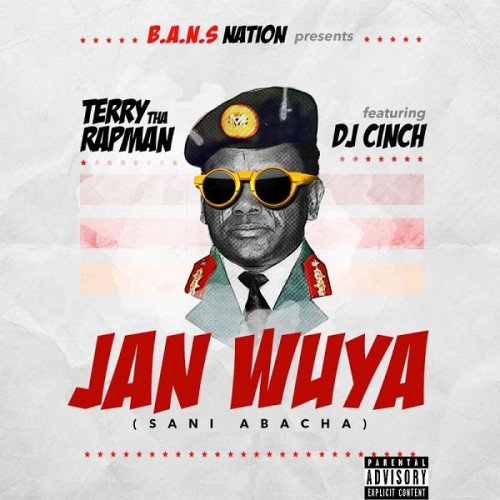 Terry Tha Rapman - Janwuya (Sani Abacha) (feat. DJ Cinch)