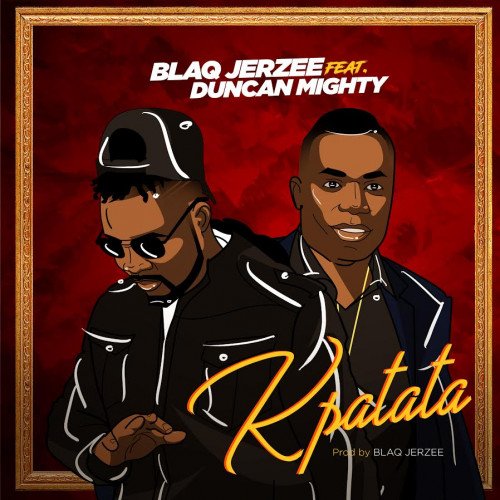 Blaq Jerzee - Kpatata (feat. Duncan Mighty)