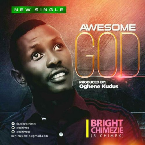 Bright Chimezie(BCHIMEX) - Awesome God