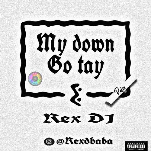 Rex D1 - My Down Go Tay