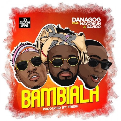 Danagog - Bambiala (feat. Mayorkun, Davido)