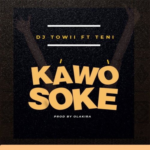 DJ Towii - Kawo Soke (feat. Teni)