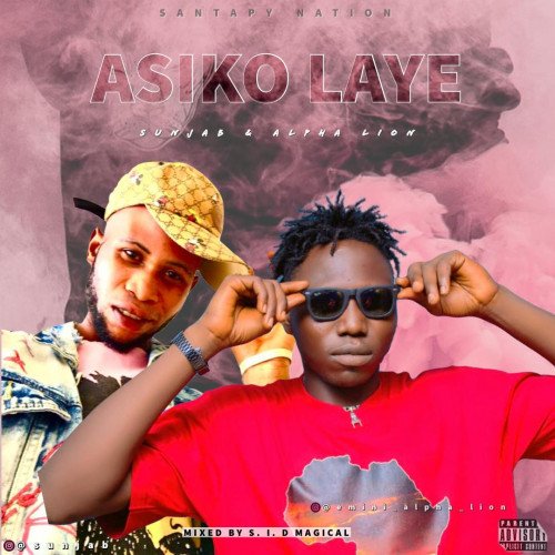 Sunjab ft Alpha Lion - Asiko Laye