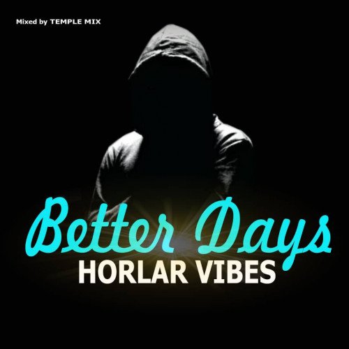 Horlar Vibes - Better Days