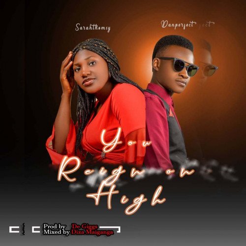 Sarah Thomsy ft Dan Perfect - You Reign On High