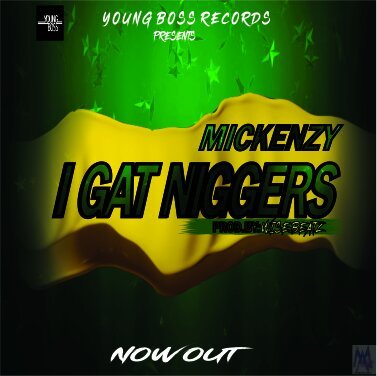 mickenzy - I Gat Niggers